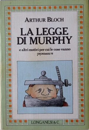 La legge di Murphy e altri motivi per cui le cose vanno a rovescio