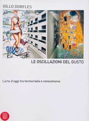 Le oscillazioni del gusto. L’arte d’oggi tra tecnocrazia e consumismo
