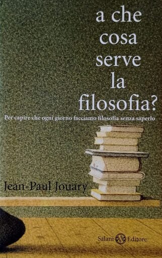A che cosa serve la filosofia? Per capire che ogni giorno facciamo filosofia senza saperlo