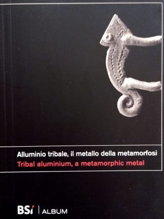 Alluminio tribale, il metallo della metamorfosi