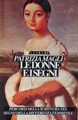 Le donne e i segni. Percorsi della scrittura nel segno della differenza femminile