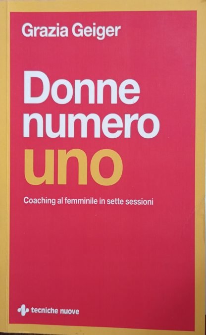 Donne numero uno. Coaching al femminile in sette sessioni