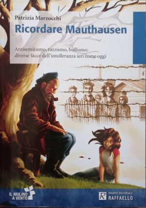 Ricordare Mauthausen. Antisemitismo, razzismo, bullismo: diverse facce dell’intolleranza ieri come oggi
