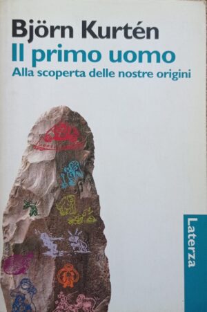 Il primo uomo. Alla scoperta delle nostre origini