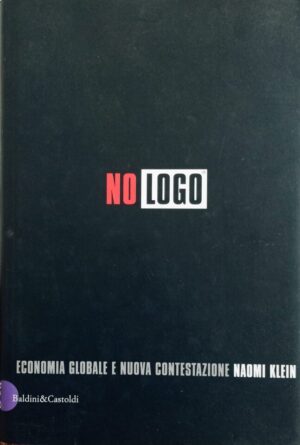 No logo. Economia globale e nuova contestazione