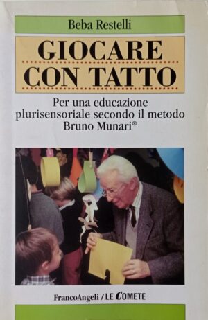 Giocare con tatto. Per una educazione plurisensoriale secondo il metodo Bruno Munari