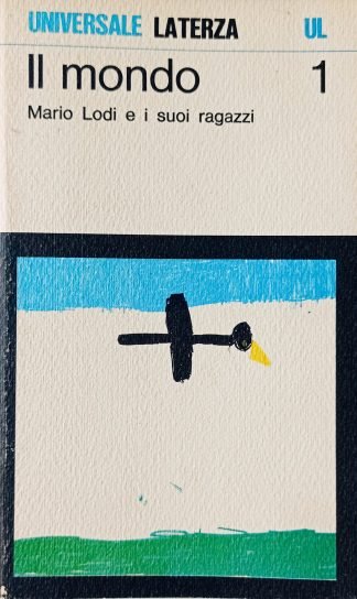 Il mondo. Mario Lodi e i suoi ragazzi  1. Le relazioni di lavoro del maestro ai genitori. I “libri” dei bambini