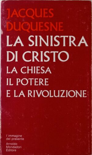 La sinistra di Cristo. La Chiesa, il potere e la rivoluzione