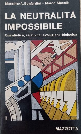 La neutralità impossibile. Quantistica, relatività, evoluzione biologica
