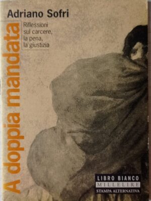 A doppia mandata. Riflessioni sul carcere, la pena, la giustizia