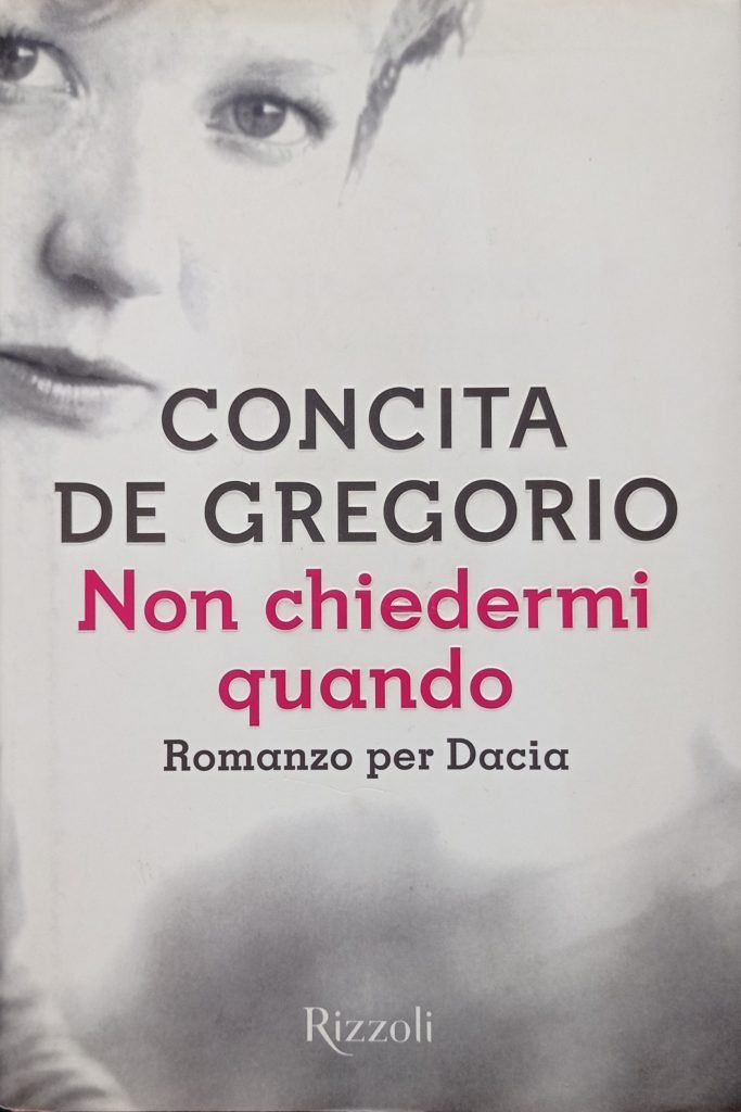 Non chiedermi quando. Romanzo per Dacia
