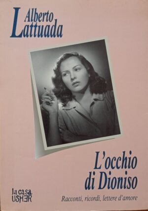 L’occhio di Dioniso. Racconti, ricordi, lettere d’amore