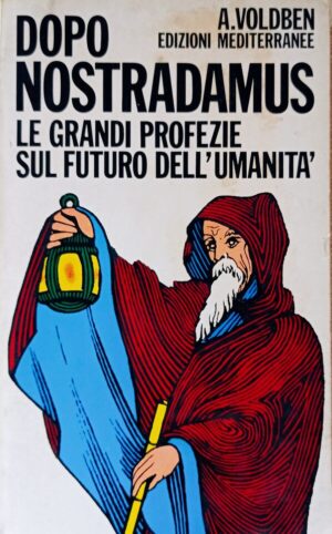 Dopo Nostradamus. Le grandi profezie sul futuro dell’umanità