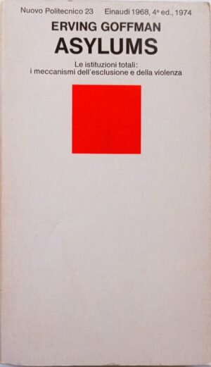 Asylums. Le istituzioni totali: i meccanismi dell'esclusione e della violenza