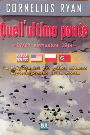 Quell’ultimo ponte – 17/27 settembre 1944