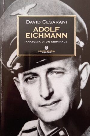 Adolf Eichmann. Anatomia di un criminale