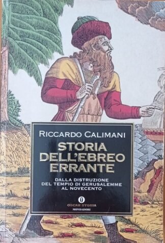 Storia dell’ebreo errante. Dalla distruzione del tempio di Gerusalemme al Novecento
