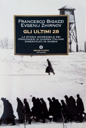 Gli ultimi 28. La storia incredibile dei prigionieri di guerra italiani dimenticati in Russia