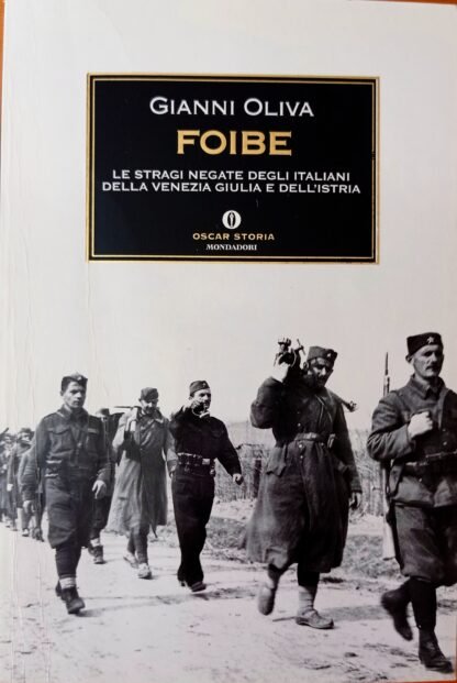 Foibe. Le stragi negate degli italiani della Venezia Giulia e dell’Istria
