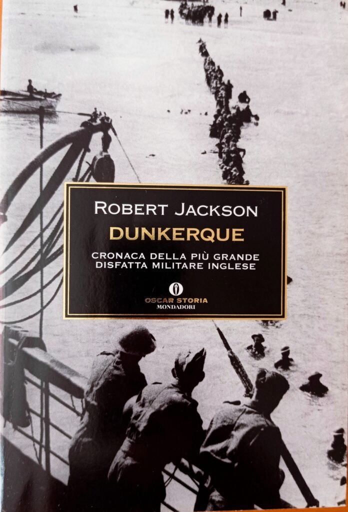 Dunkerque. Cronaca della più grande disfatta militare inglese