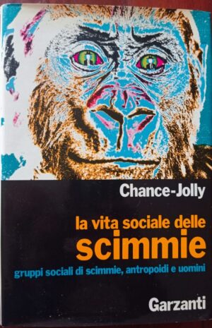 La vita sociale delle scimmie. Gruppi sociali di scimmie, antropoidi e uomini