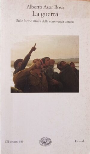 La guerra. Sulle forme attuali della convivenza umana