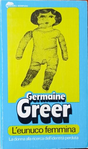 L’eunuco femmina. La donna alla ricerca dell’identità perduta