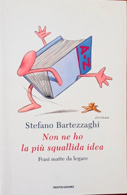 Non ne ho la più squallida idea. Frasi matte da legare
