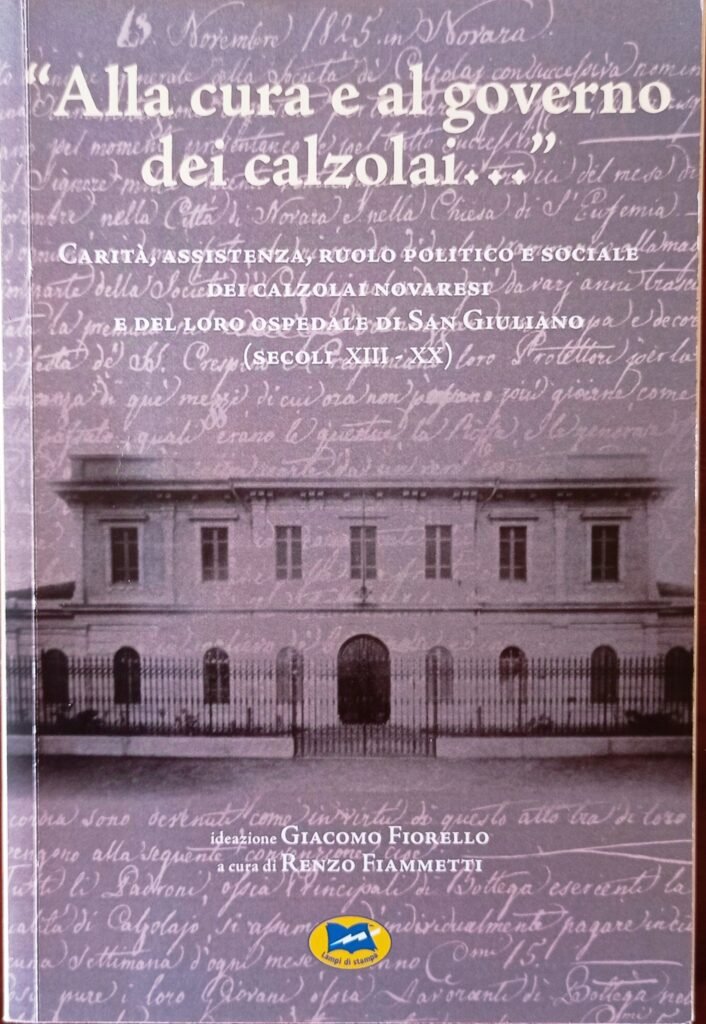 “Alla cura e al governo dei calzolai…” Carità, assistenza, ruolo politico e sociale dei calzolai novaresi e del loro ospedale di San Giuliano (secoli XIII – XX)