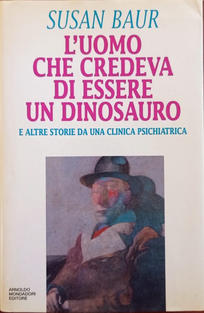 L’uomo che credeva di essere un dinosauro e altre storie da una clinica psichiatrica