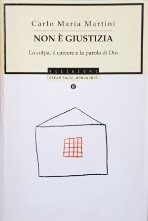 Non è giustizia. La colpa, il carcere e la parola di Dio
