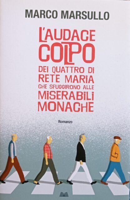 L’audace colpo dei quattro di Rete Maria che sfuggirono alle Miserabili Monache