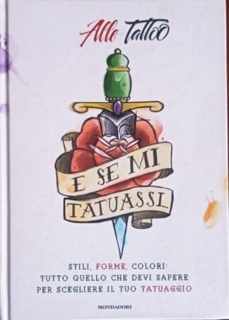E se mi tatuassi… Stili, forme, colori: tutto quello che devi sapere per scegliere il tuo tatuaggio