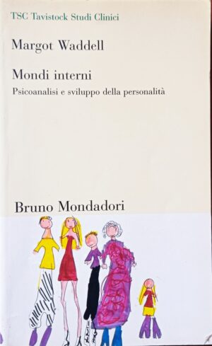 Mondi interni. Psicoanalisi e sviluppo della personalità
