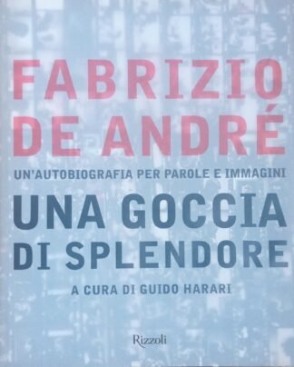 Una goccia di splendore. Un’autobiografia per parole e immagini