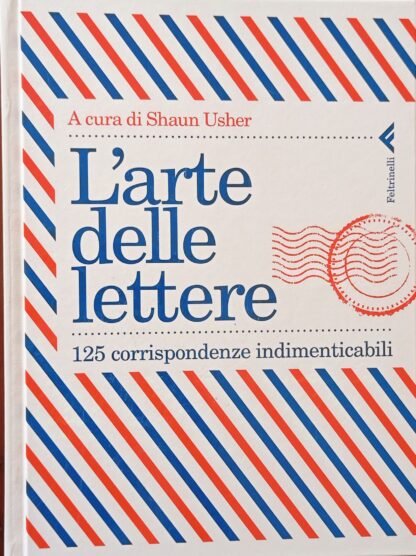 L’arte delle lettere. 125 corrispondenze indimenticabili