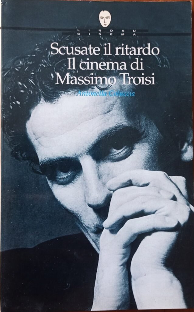 Scusate il ritardo. Il cinema di Massimo Troisi