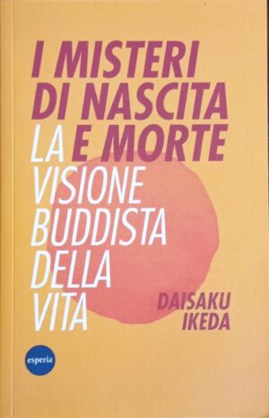 I misteri di nascita e morte. La visione buddista della vita
