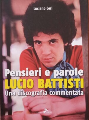 Pensieri e parole. Lucio Battisti Una discografia commentata