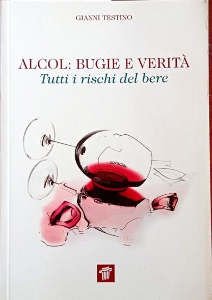 Alcol: bugie e verità. Tutti i rischi del bere
