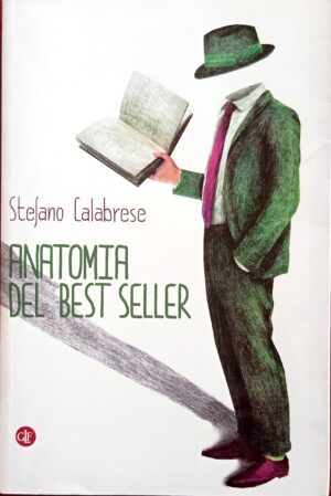 Anatomia del best seller. Come sono fatti i romanzi di successo