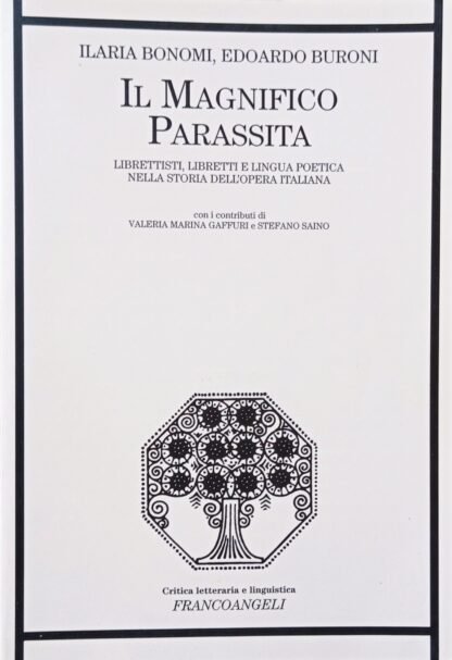 Il magnifico parassita. Librettisti, libretti e lingua poetica nella storia dell’opera italiana