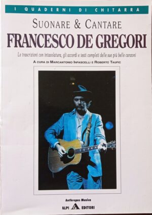 Suonare & Cantare. Francesco De Gregori
