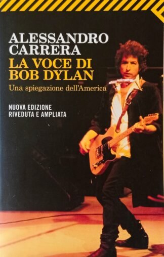 La voce di Bob Dylan. Una spiegazione dell’America