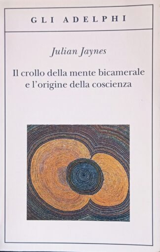 Il crollo della mente bicamerale e l’origine della coscienza