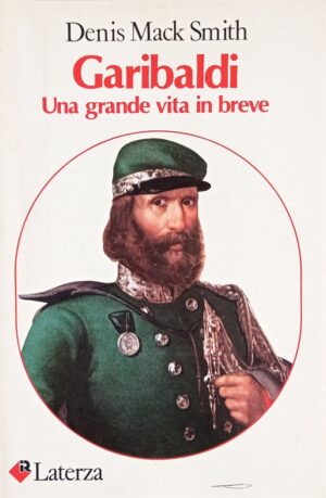 Garibaldi. Una grande vita in breve