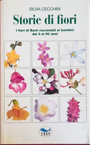 Storie di fiori. I fiori di Bach raccontati ai bambini dai 3 ai 90 anni