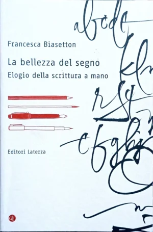 La bellezza del segno. Elogio della scrittura a mano