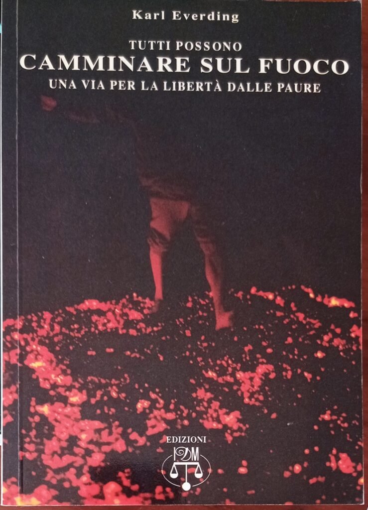 Camminare sul fuoco. Una via per la libertà dalle paure