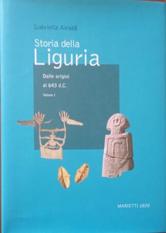 Storia della Liguria Volume I. Dalle origini al 643 d.C.